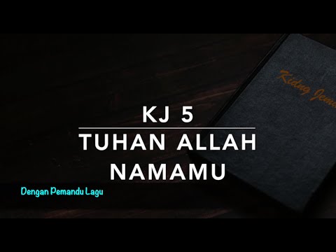KJ 5 Tuhan Allah, NamaMu (Grosser Gott, wir loben dich) - Dengan Pemandu Lagu - Kidung Jemaat
