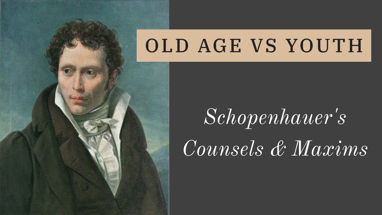 Schopenhauer: Why Old Age is Happier Than Youth | Counsels & Maxims 58