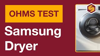Using OHMS to Troubleshoot a Samsung Electric Dryer Not Heating Issue