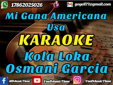MI GANA AMERICANA USA Karaoke  Kola Loka y Osmani Garcia (Tema Original + Coros)