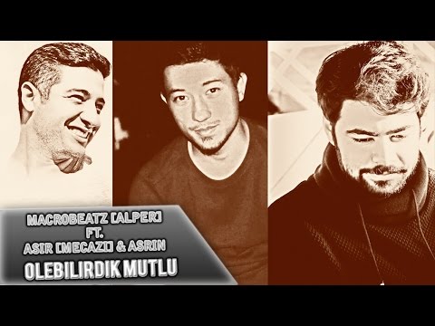 MacroBeatz [Alper] ft. Asir [Mecazi] & Asrin - Ölebilirdik Mutlu (Official Audio)