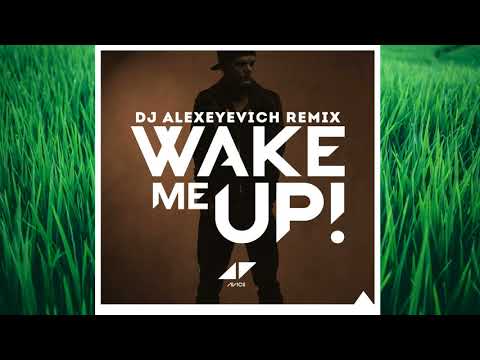 Avicii - Wake Me Up (DJ ALEXEYEVICH Remix)