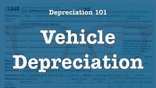 Depreciation 101: Vehicle Depreciation