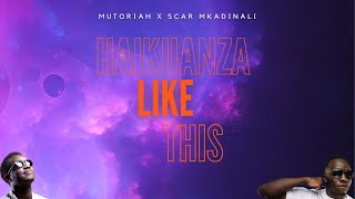 Mutoriah - Haikuanza Like This x Scar Mkadinali (Lyric Video)