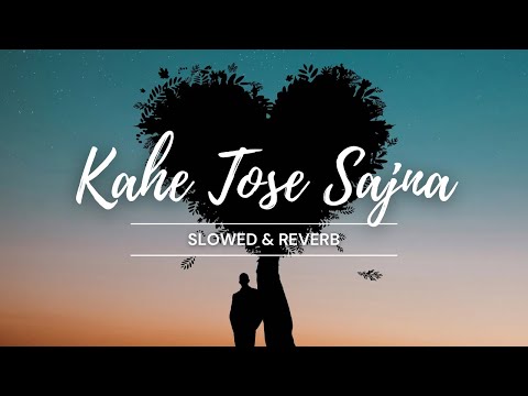 Kahe Tose Sajna | कहे तोहसे सजना | slowed & reverb | Bhojpuri | swati mishra | lofi song