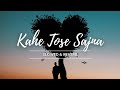 Kahe Tose Sajna कहे तोहसे सजना Slowed Reverb Bhojpuri Swati Mishra Lofi Song