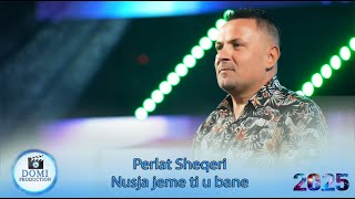 Perlat Sheqeri - Nusja Jeme Ti U Bane