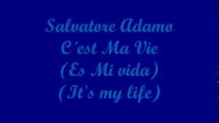C´est Ma Vie (Es Mi vida, It's my life) - Salvatore Adamo (Paroles - Letra - Lyrics)