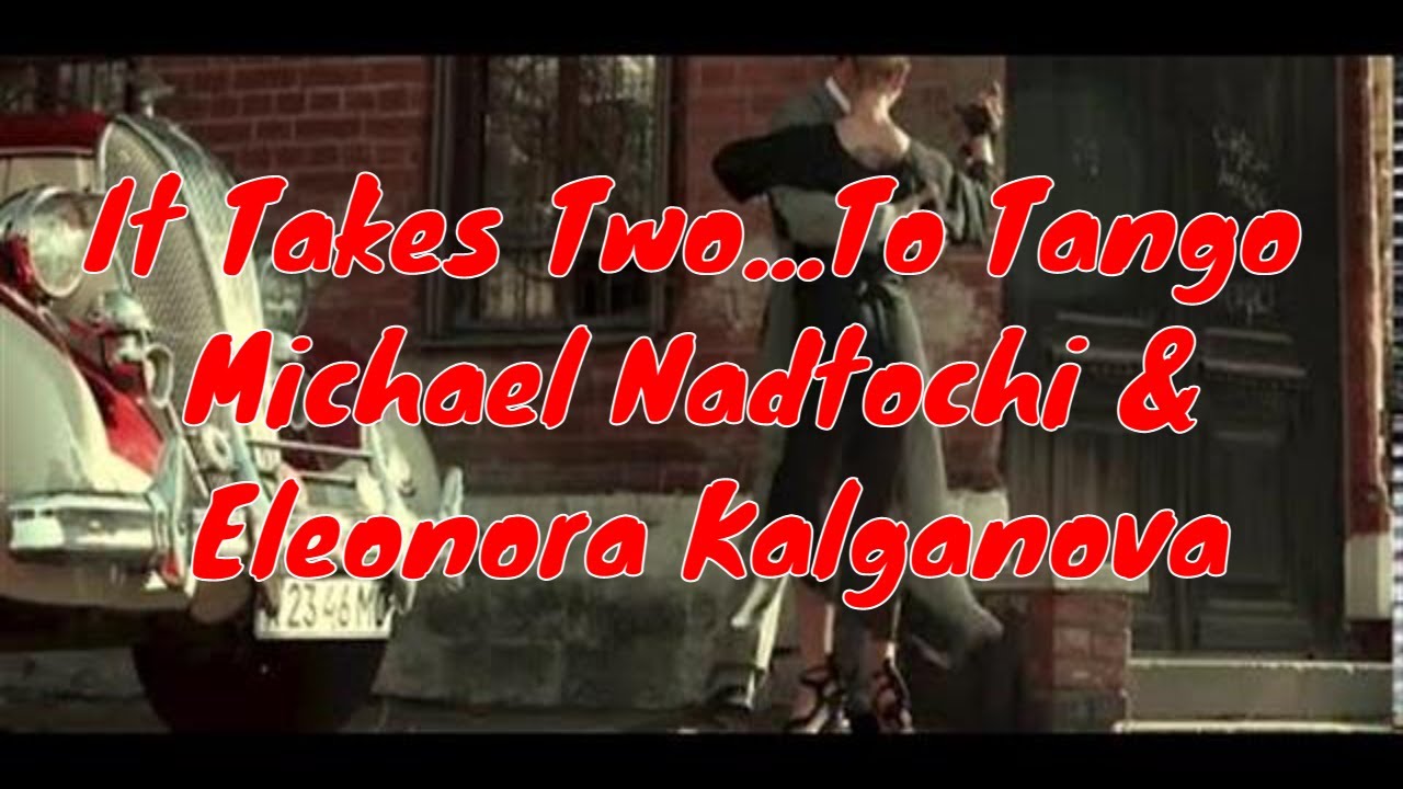 It Takes Two...To Tango Michael Nadtochi & Eleonora Kalganova, #MichaelNadtochi #EleonoraKalganova