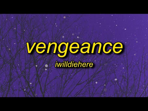 iwilldiehere - vengeance (lyrics)