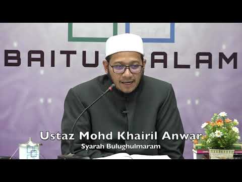 20190701 Ustaz Mohd Khairil Anwar : Syarah Bulughulmaram