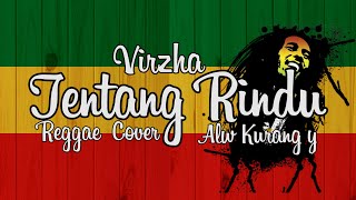 Download lagu Virzha - Tentang Rindu Cover Reggae Alw Kurang y mp3