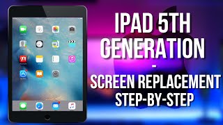 How to : ipad 5th generation screen replacement