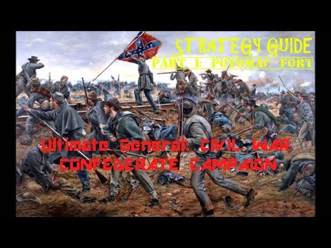 Ultimate General: Civil War | Confederate Campaign Strategy Guide | Part 1 Potomac Fort