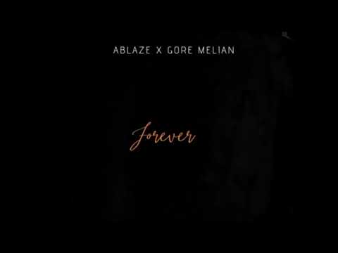 Forever - Ablaze X Gore Melian