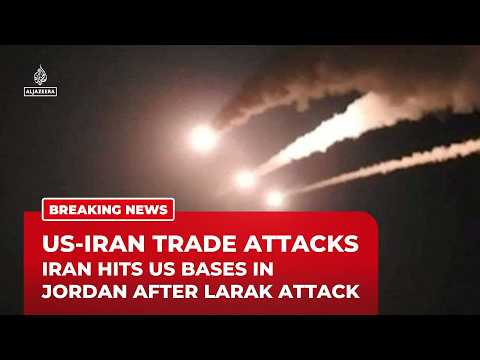 Iran strikes US bases in Jordan after US attacks IRGC targets on Larak Island