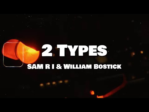 SAM R I & William Bostick - 2 Types (Official Video)