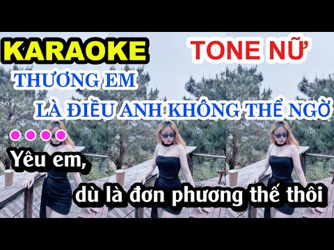 Thương Em Là Điều Anh Không Thể Ngờ Karaoke Tone Nữ