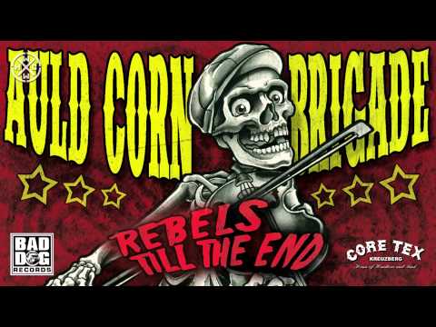 AULD CORN BRIGADE - 1605 - ALBUM: REBELS TILL THE END (OFFICIAL HD VERSION HCWW)