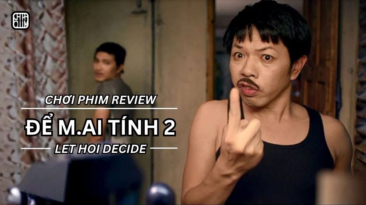 REVIEW PHIM: ĐỂ M.AI TÍNH 2 - PHIM CHIẾU RẠP VIỆT NAM