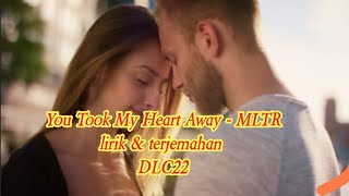 Download lagu You Took My Heart Away - MLTR.// Lirik & Terjemahan DLC22 mp3