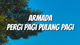 Download lagu Armada - Pergi Pagi Pulang Pagi (Lirik) mp3