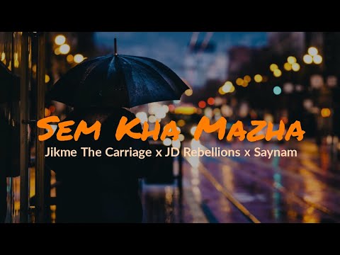 Sem Kha Mazha - Jikme The Carriage x JD Rebellions x Saynam (Lyrics Video)
