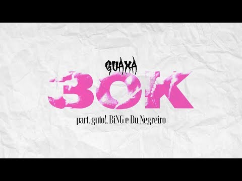 "30K" 👑 part. guto!, BiNG, Du Negreiro (prod. GUAXA)