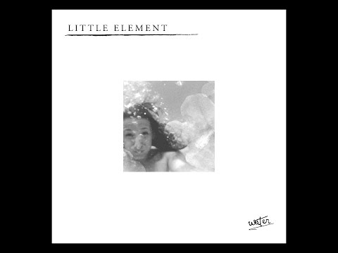 Little Element WATER EP - FULL LENGHT