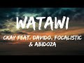 Ckay - Watawi (feat. Davido, Focalistic & Abidoza) (Lyrics)