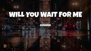 Will You Wait For Me (Rock Version) - Ce A Zar | Kavana (Lyrics)
