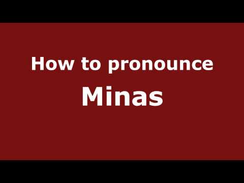 How to pronounce Minas