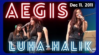 AEGIS - "LUHA" - "HALIK" - TOKYO JAPAN 2011-12-11