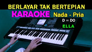 Download lagu BERLAYAR TAK BERTEPIAN - Ella | KARAOKE Nada Pria mp3