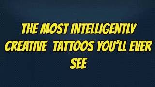 The Most Intelligently Creative Tattoos Designs You 39 ll Ever See