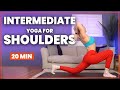 Intermediate Yoga Flow For Shoulders 20 Minute Yoga