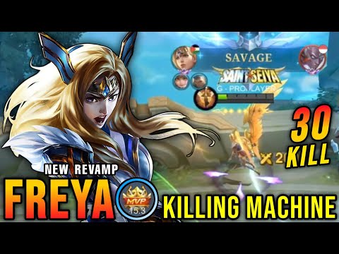 30 Kills + SAVAGE!! Freya Revamp, The Killing Machine!! - New Revamp Tryout ~ MLBB 