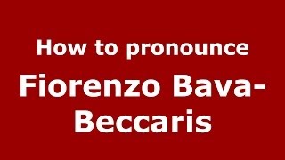 How to pronounce Fiorenzo Bava-Beccaris