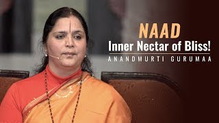 Naad: Inner Nectar of Bliss! 