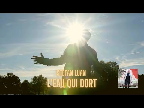 Stefan Luan - L'eau qui dort (Clip officiel)