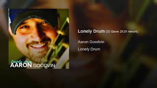 Aaron Goodvin - Lonely drum (DJ Giove 2K19 rework)