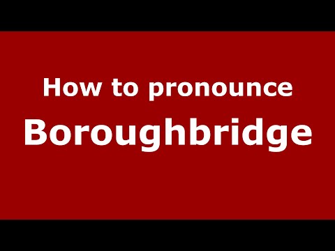 How to pronounce Boroughbridge