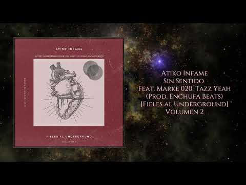 Atiko Infame - Sin Sentido Feat. Marke 020, Tazz Yeah (Prod. Enchufa Beats) [Fiel. al Under] Vol. 2