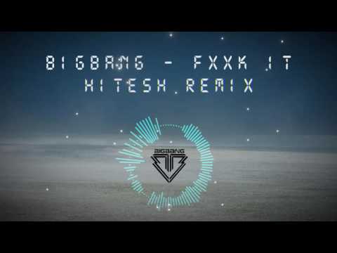 BigBang - Fxxk It (HitesH Remix) [DL in Desc]