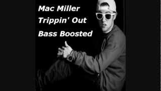 Mac Miller - Trippin&#39; Out (BASS BOOSTED) HD 1080p