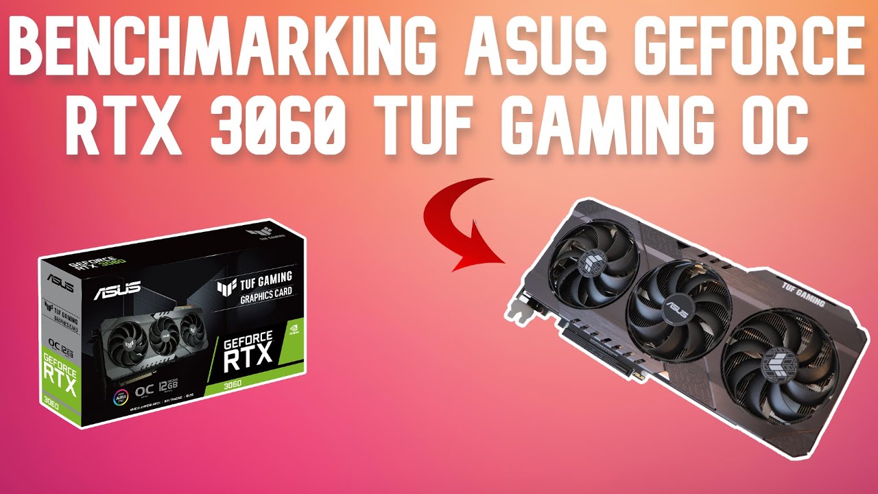 Benchmarking Asus GeForce RTX 3060 TUF Gaming OC