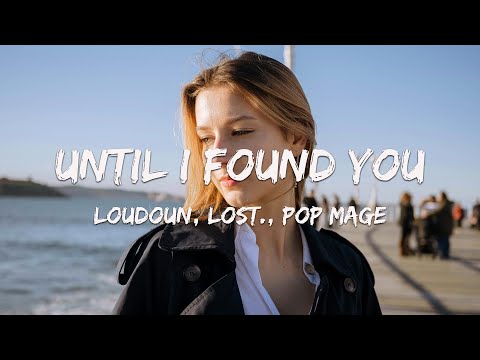 Until I Found You - loudoun, lost., Pop Mage (Magic Cover Release)