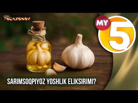 âEfirda Toâraxonovâ ko'rsatuvi | Sarimsoqpiyoz yoshlik eliksirimi?
