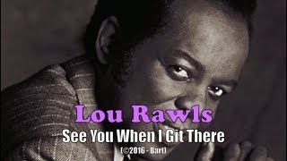 Lou Rawls - See you when I git there (Karaoke)