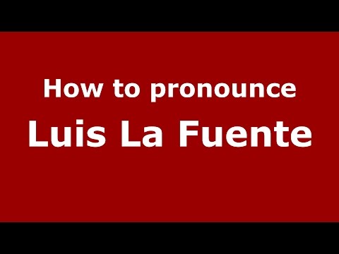 How to pronounce Luis La Fuente (Spanish/Argentina) - PronounceNames.com